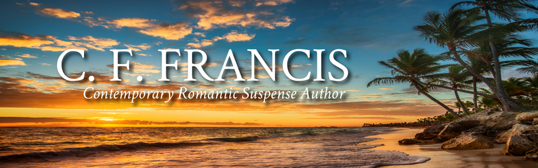 C. F. FRANCIS, Contemporary Romantic Suspense Author